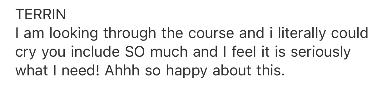 Client message: I am looking through the course and I literally could cry, you include SO much.