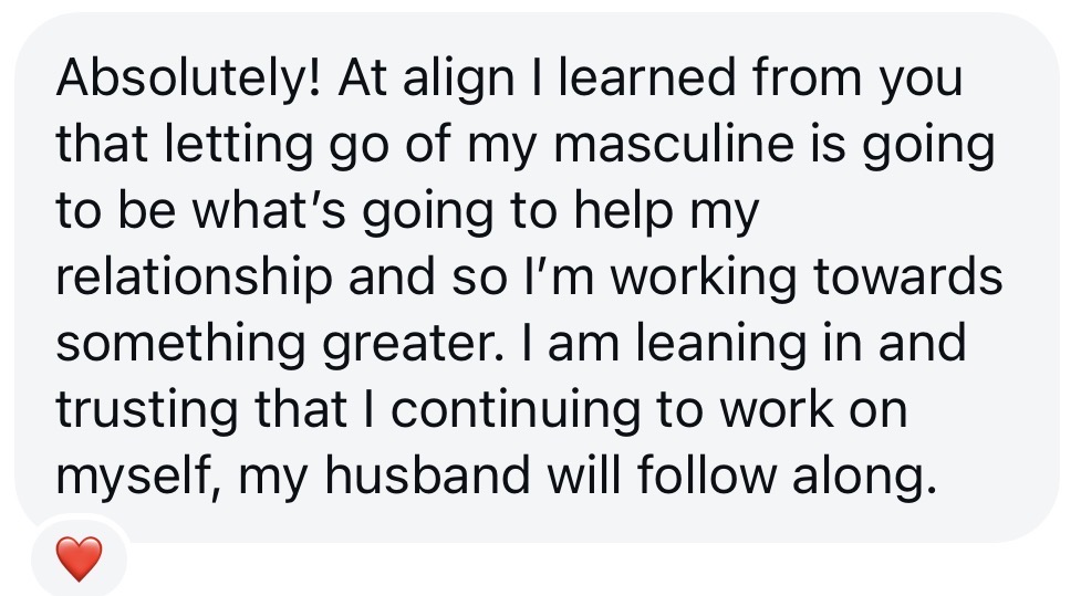 Client message: letting go of my masculine is what's going to help my relationship — I'm trusting that as I keep working on myself, my husband will follow along.